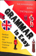Grammar is easy : panduan lengkap dan cepat kuasai grammar inggris tahun 2020