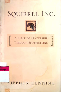 Squirrel inc.: a fable of leadership through storytelling tahun 2004