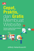 Cepat, praktis, dan gratis membuat website : panduan lengkap membuat website dengan cepat dan gratis tahun 2019