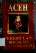 Aceh : perempuan bercahaya dalam lintasan sejarah aceh tahun 2011