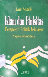 Islam dan etnisitas : perspektif politik melayu