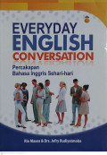 Everyday english conversation : percakapan bahasa Inggris sehari-hari