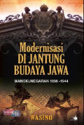 Modernisasi di jantung budaya jawa : mangkunegaran 1896 - 1944 tahun 2014