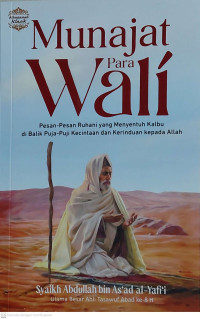Munajat para wali : pesan - pesan ruhani yang menyentuh kalbu di balik puja - puji kecintaan dan kerinduan kepada allah tahun 2024