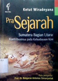 Prasejarah sumatera bagian utara : kontribusinya pada kebudayaan kini tahun 2011