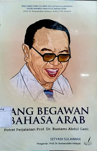 Sang begawan bahasa arab: potret perjalanan prof. dr. bustami abdul gani tahun 2013
