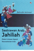 Sastrawan arab jahiliah :  dalam lintasan sejarah kesusasteraan arab tahun 2023