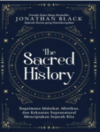 The Sacred History: Bagaimana malaikat, mistikus, dan kekuatan supranatural menciptakan sejarah kita.