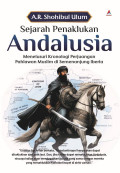 Sejarah penaklukan andalusia : menelusuri kronologi perjuangan pahlawan muslim di semenanjung iberia tahun 2024