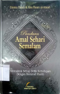 Panduan amal sehari semalam : memaknai setiap detik kehidupan dengan beramal shalih