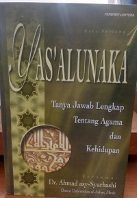 Yas'alunaka 1 : tanya jawab lengkap tentang agama dan kehidupan tahun 2003