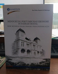Mendukung pertumbuhan ekonomi di daerah modal bank indonesia dalam dinamika perekonomian aceh tahun 2021