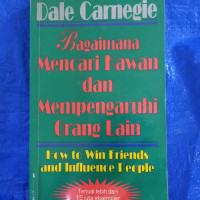 Bagaimana mencari kawan dan mempengaruhi orang lain : how to win friends and influence people tahun 1995