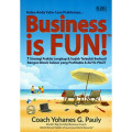Business Is Fun! : Bangun bisnis sukses yang profitable & auto-pilot tahun 2017