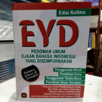 EYD: Pedoman umum ejaan bahasa indonesia yang disempurnakan (edisi kelima) tahun 2023