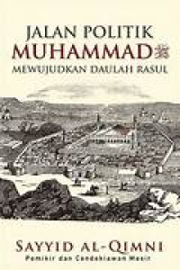 Jalan politik muhammad mewujudkan daulah rasul tahun 2021