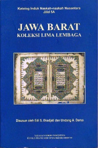 Katalog induk naskah-naskah nusantara jilid 5A : jawa barat koleksi lima lembaga tahun 1999