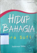 Hidup bahagia : cara sufi