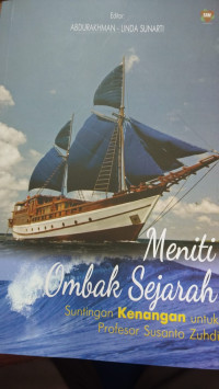 Meniti ombak sejarah : suntingan kenangan untuk profesor susanto zuhdi tahun 2023