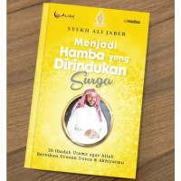 Menjadi hamba yang dirindukan surga : 30 ibadah utama agar allah bereskan urusan dunia & akhiratmu tahun 2021