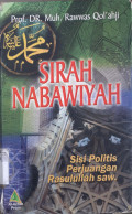 Sirah nabawiyah : sisi politis perjuangan Rasulullah SAW tahun 2007