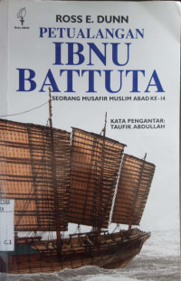 Petualangan ibnu battuta : seorang musafir muslim abad ke-14 tahun 2013