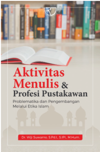 Aktivitas Menulis dan Profesi Pustakawan: problematika dan pengembangan melalui etika islam